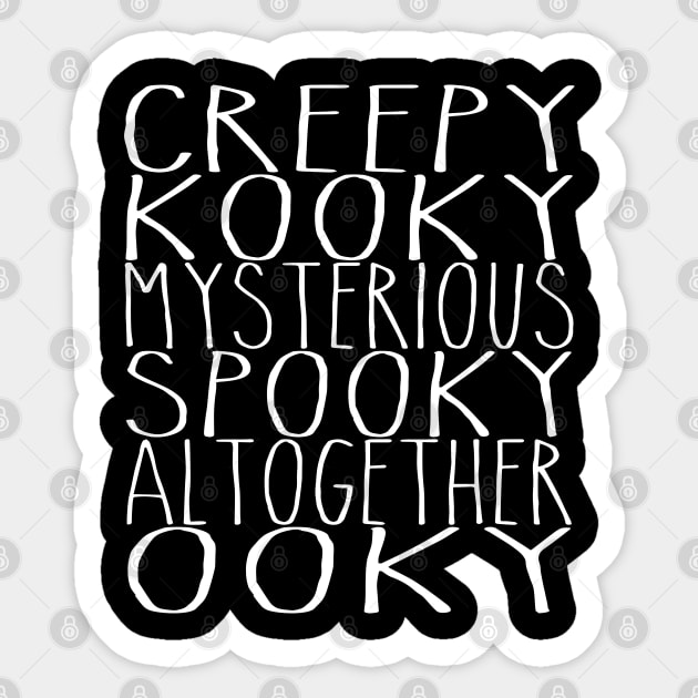 Creepy and kooky... Sticker by spooniespecies